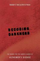 Decoding Darkness: The Search for the Genetic Causes of Alzheimer's Disease 0738205265 Book Cover
