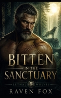 Bitten In The Sanctuary: A Steamy Fated Mates Wolf Shifter Romance (Lethal Wolves) B0H9NR6JWS Book Cover