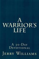 A Warrior's Life: A 30-Day Devotional 0998311502 Book Cover