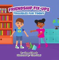 Friendship Fix ups: Troubles for Timmy 1312410396 Book Cover