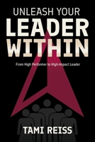 Unleash Your Leader Within: From High Performer to High-Impact Leader B0GZT9JDJ6 Book Cover