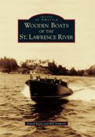 Wooden Boats of the St. Lawrence River 146712401X Book Cover