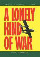 A Lonely Kind of War: Forward Air Controller, Vietnam 0671703471 Book Cover