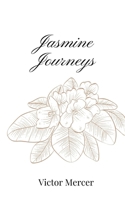 Jasmine Journeys 1805667246 Book Cover