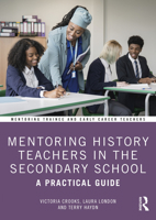 Mentoring History Teachers in the Secondary School: A Practical Guide 1032121912 Book Cover