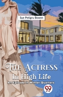 The Actress In High Life an episode in winter quarters 9358710381 Book Cover
