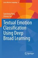 Textual Emotion Classification Using Deep Broad Learning (Socio-Affective Computing) 303167720X Book Cover