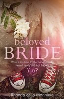 Beloved Bride: What if it's time for the bride to make herself ready and that bride is YOU? B0BTGMH2PJ Book Cover