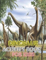 Dinosaur Activity book for kids: Great Gift For boys & Girl vol-1 1673451950 Book Cover