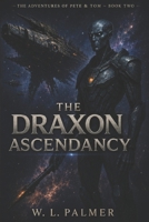 The Draxon Acendancy: Book 2 of the Pete & Tom Series B0H6M8TSMG Book Cover