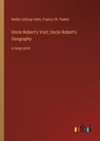 Uncle Robert's Visit; Uncle Robert's Geography: in large print 3368352520 Book Cover