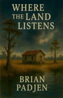 Where the Land Listens B0FHJZK2L9 Book Cover