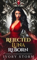 Rejected Luna Reborn: A Werewolf Second Chance Mate Romance B0GWRBV1KC Book Cover