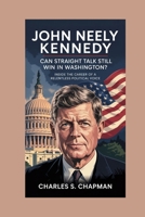 JOHN NEELY KENNEDY:Can Straight Talk Still Win in Washington?: Inside the Career of a Relentless Political Voice B0FQTKV8SX Book Cover