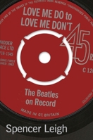 Love Me Do to Love Me Don't: The Beatles on Record 0857161342 Book Cover