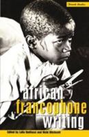 African Francophone Writing: A Critical Introduction (Berg French Studies Series) 1859730140 Book Cover