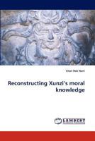 Reconstructing Xunzi's moral knowledge 3838320778 Book Cover