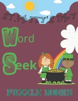 ST Patty's Day Word Seek Puzzle Books: St Patricks Day Activity Book for Kids Ages 2-5, Fun Activities for Children about Leprechaun Day B08VBMG965 Book Cover