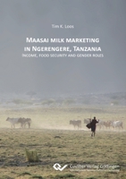 Maasai milk marketing in Ngerengere, Tanzania. Income, food security and gender roles 3954046504 Book Cover