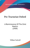 Pre-Tractarian Oxford: A Reminiscence Of The Oriel Noetics 1019181907 Book Cover