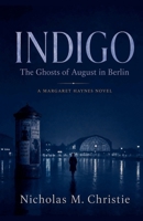 Indigo: The Ghosts of August in Berlin (Margaret Haynes) B0HC6W4NDF Book Cover