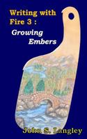 Growing Embers: Writing with Fire 1539870294 Book Cover
