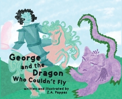 George and the Dragon Who Couldn't Fly 1961862980 Book Cover
