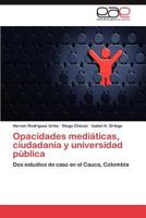 Opacidades mediáticas, ciudadanía y universidad pública 3846564877 Book Cover