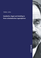 Hoelderlin, Hegel und Schelling in ihren schwèabischen Jugendjahren (German Edition) 3750135991 Book Cover
