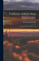 Farish Arizona History; Combined Index, Volumes 1 to 8 9353706874 Book Cover