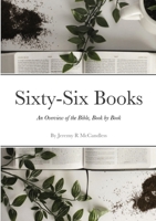 Sixty-Six Books - An Overview of the Bible, Book by Book 1667141651 Book Cover