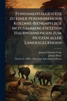 Fundamentalgesetze Zu Einer Perennirenden Kolonie-bienenpflege In Zusammengesetzten Halbwohnungen Zum Nutzen Aller Landesgegenden... 1271602474 Book Cover