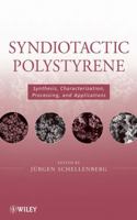 Syndiotactic Polystyrene: Synthesis, Characterization, Processing, and Applications 0470286881 Book Cover