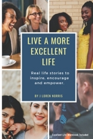 Live A More Excellent Life: Empowering stories for all people who are starting out or starting over. 1695843444 Book Cover
