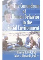 The Conundrum Of Human Behavior In The Social Environment (Published Simultaneously as the Journal of Human Behavior in) 0789028859 Book Cover