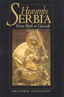 Heavenly Serbia: From Myth to Genocide 0814706711 Book Cover