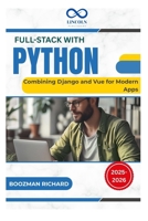 Full-Stack With Python: Combining Django and Vue for Modern Apps B0FFN8MR4W Book Cover
