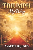 Triumph my way B0GRC7TKTH Book Cover