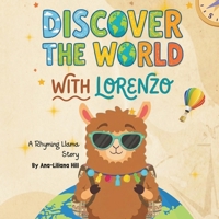 Discover the World with Lorenzo: A Rhyming Llama Adventure Story for Kids with Marcos the Macaw B0BMTHBZFD Book Cover