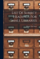 List Of Subject Headings For Small Libraries 1016086342 Book Cover