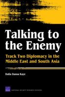 Talking to the Enemy: Track Two Diplomacy in the Middle East and South Asia 0833041916 Book Cover