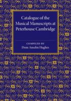 Catalogue of the Musical Manuscripts at Peterhouse Cambridge 1107544661 Book Cover