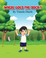 Where Goes The Sock? B0F7LS3FRY Book Cover