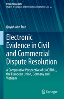 Electronic Evidence in Civil and Commercial Dispute Resolution: A Comparative Perspective of UNCITRAL, the European Union, Germany and Vietnam 3031185714 Book Cover