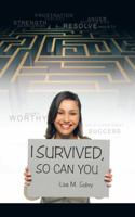 I Survived, So Can You 1452581673 Book Cover