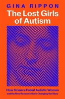 Off the Spectrum: Why the Science of Autism Has Failed Women and Girls 1541605020 Book Cover