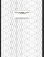 ISOMETRIC GRAPH BOOK - 3D GRAPH PAPER - 8.5" x 11" (21.59 x 27.94 cm) B083XTHF1P Book Cover
