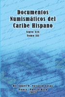 Documentos Numismáticos del Caribe Hispano (Siglo XIX) Tomo III 1300149752 Book Cover