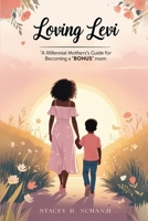 Loving Levi: A Millennial Mother’s Guide for Becoming A “Bonus Mom” 1967883092 Book Cover