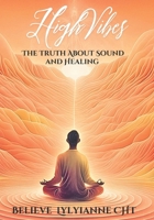 High Vibes: The Truth About Sound and Healing B0DTV267BK Book Cover